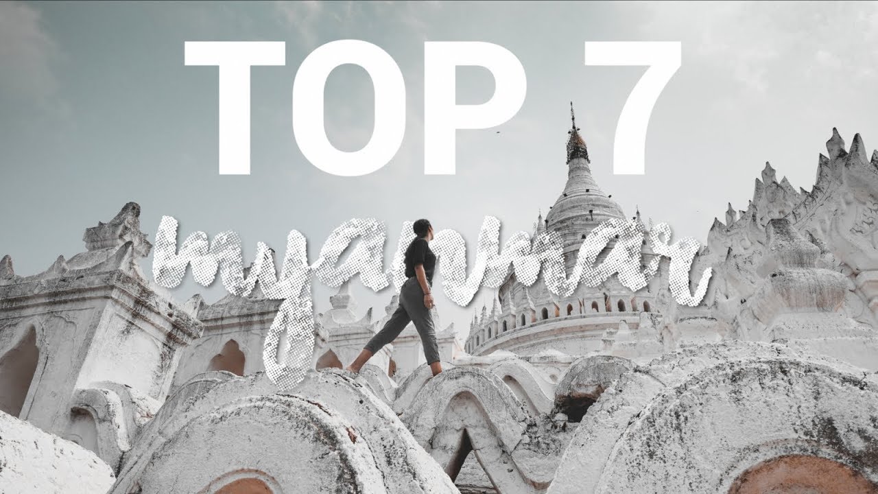 TOP 7 PLACES TO VISIT IN MYANMAR ∙ TRAVEL GUIDE