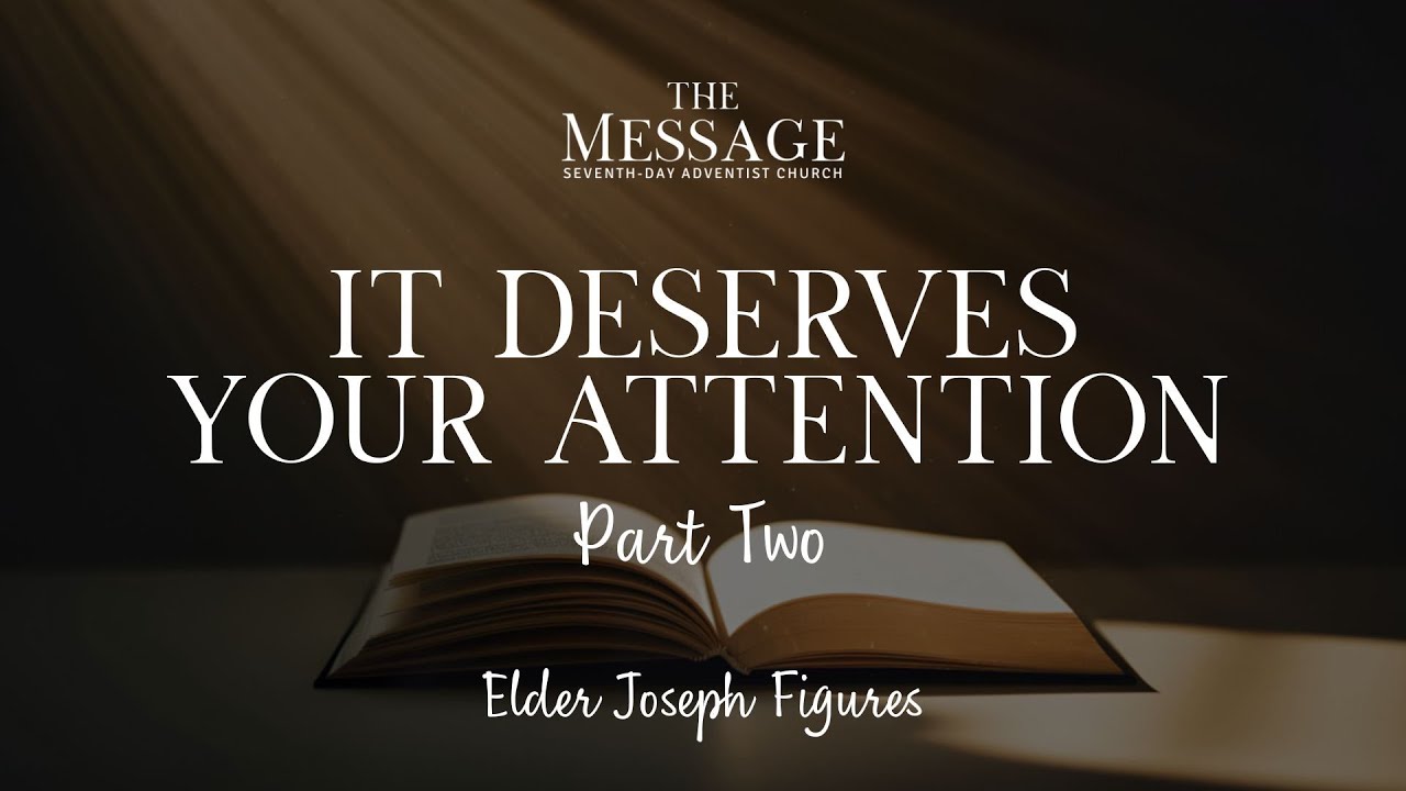 It Deserves Your Attention - Part Two | Elder Joseph Figures