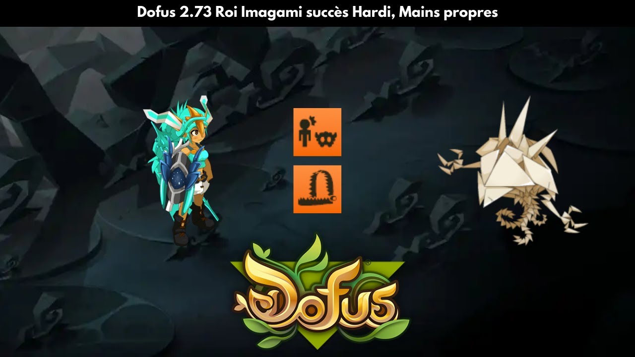 [Dofus 2.73] Roi Imagami succès Hardi, Mains propres (Féca, Eniripsa, Iop, Pandawa)