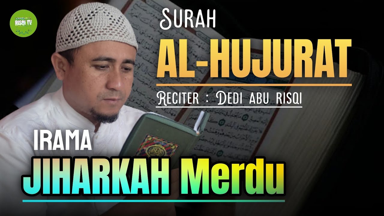 Surah Al-Hujurat full irama jiharkah || Dedi abu risqi