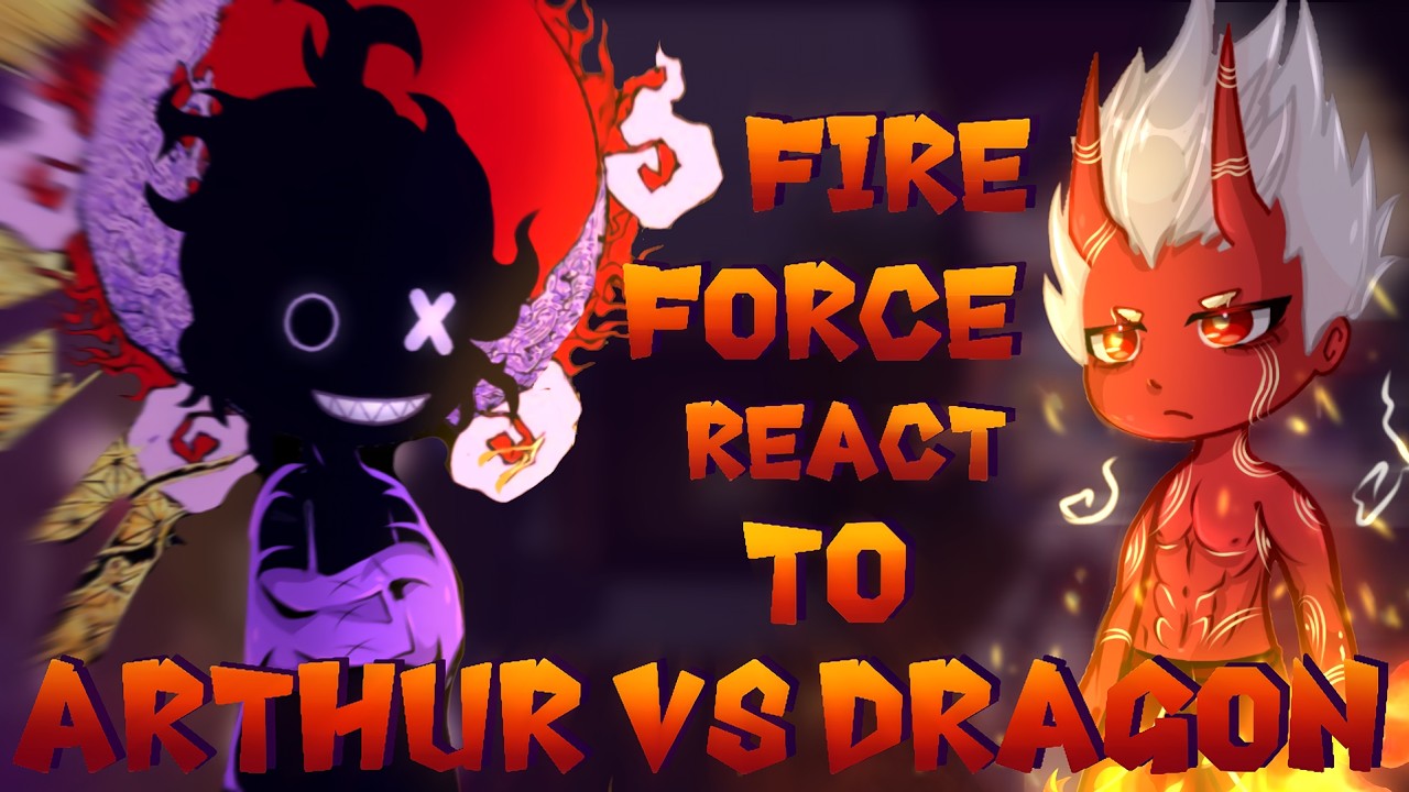 Fire Force React to Shinra, Arthur & Benimaru / Arthur vs Dragon | Gacha React