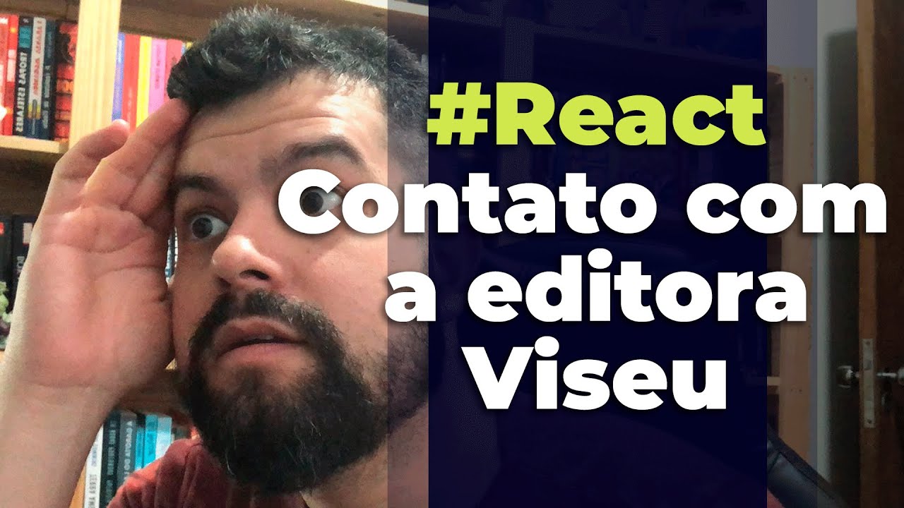 #REACT - COMO FOI O CONTATO COM A EDITORA VISEU