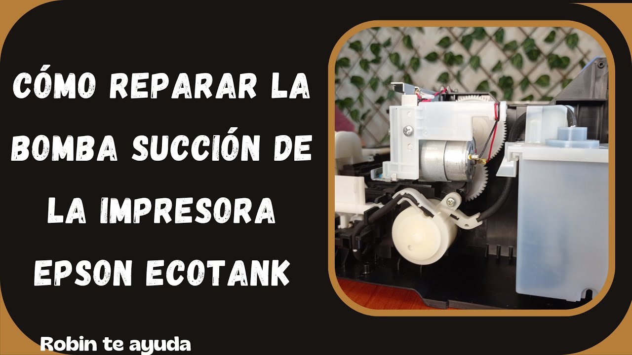 como reparar la bomba de succión de las Impresoras Epson Ecotank.