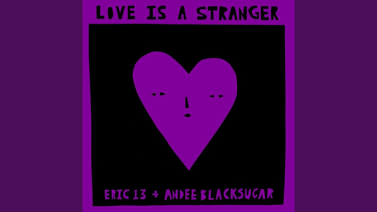 Love Is a Stranger (feat. Andee Blacksugar)