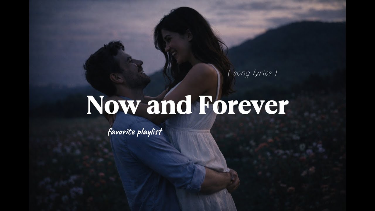Now and Forever ☕ Soft Romantic- relaxing love song