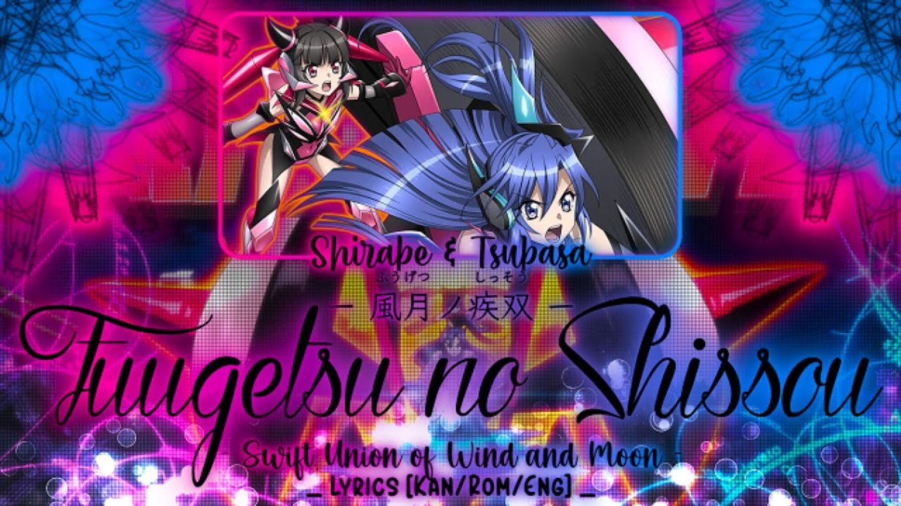 【FULL】『Fuugetsu no Shissou』— Kazanari Tsubasa × Tsukuyomi Shirabe — Lyrics[Kan/Rom/Eng]