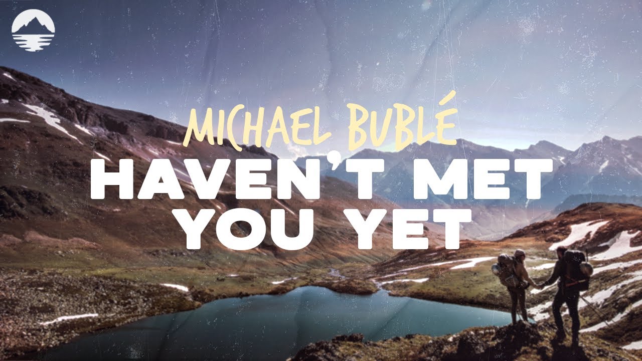 Michael Bublé - Haven't Met You Yet | Lyrics