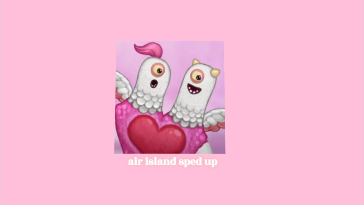 (outdated) My Singing Monsters - Air Island sped up (lyrics)