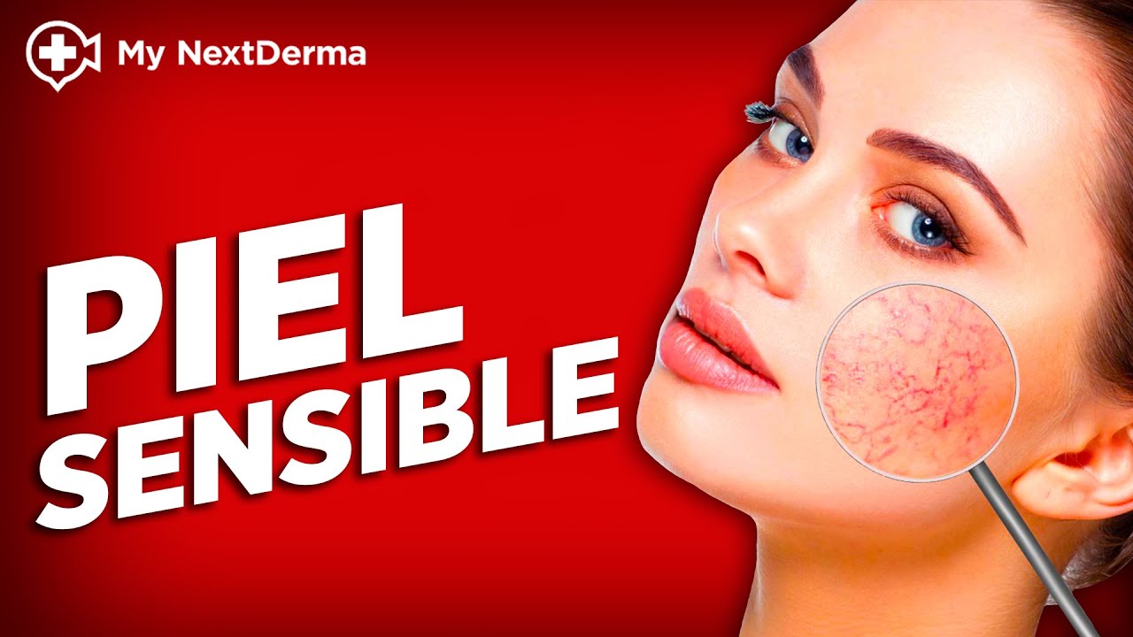 PIEL SENSIBLE. Cómo IDENTIFICARLA y Cuáles son sus CUIDADOS.