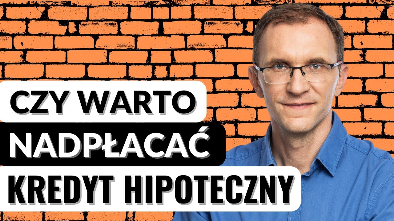 Czy warto nadpłacać kredyt hipoteczny? Lekcja #11 Kredyt Hipoteczny Krok po Kroku
