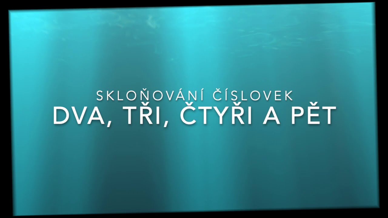 Skloňování číslovek dva, tři, čtyři a pět