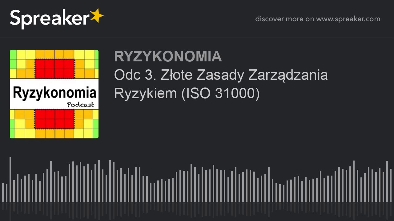Odc 3. Złote Zasady Zarządzania Ryzykiem (ISO 31000) (part 1 of 2)