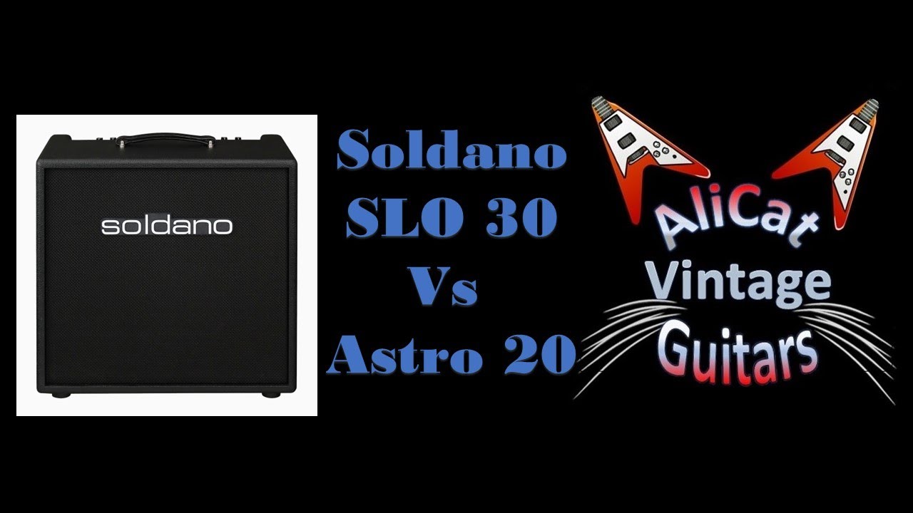 Soldano SLO 30 vs Soldano Astro 20