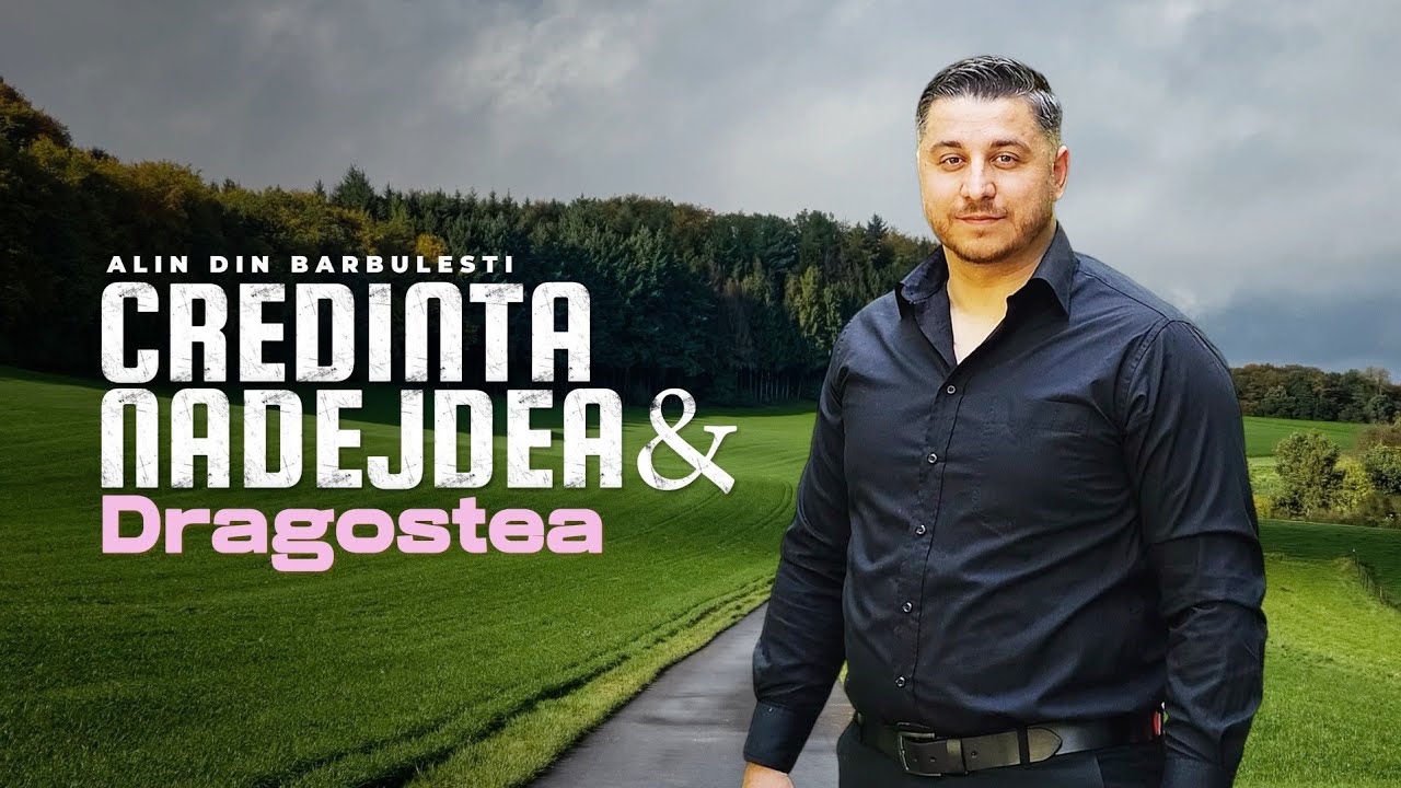 Credința Nădejdea și Dragostea - Alin din Bărbulești  (NOU 2024)