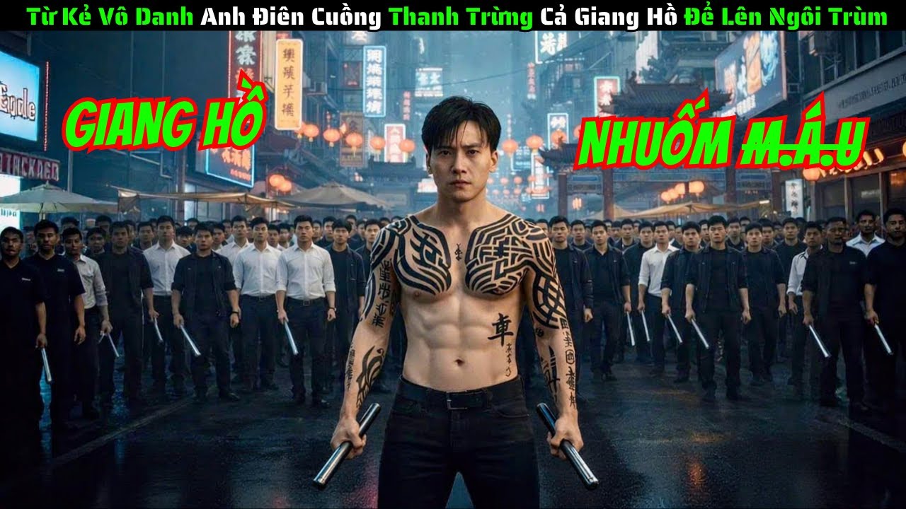 [Review Phim] Từ Kẻ Vô Danh Bị Dồn Đến Đường Cùng Anh Thâu Tóm Cả Giang Hồ