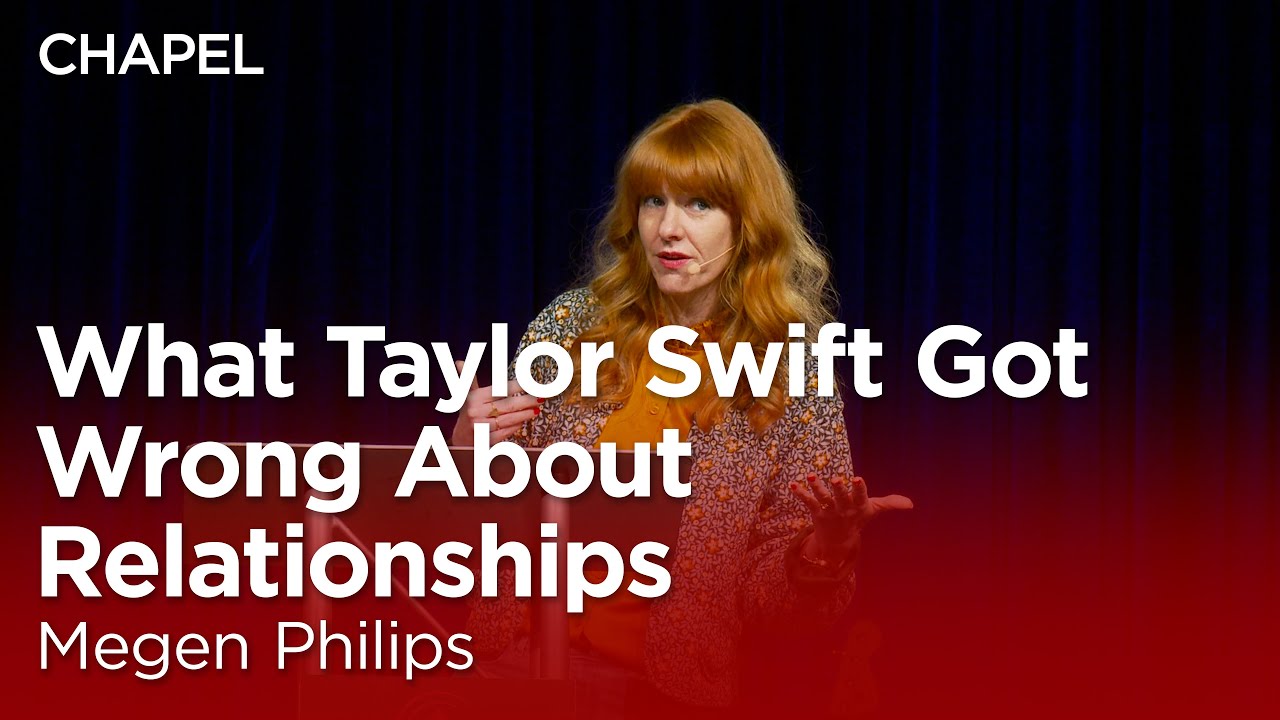 Megen Phillips: What Taylor Swift Got Wrong About Relationships [Biola Chapel]