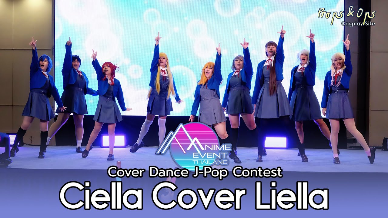 Ciella Cover Liella | 05 Cover Dance J-Pop Contest ในงาน Anime Event Thailand 2 วันที่สอง