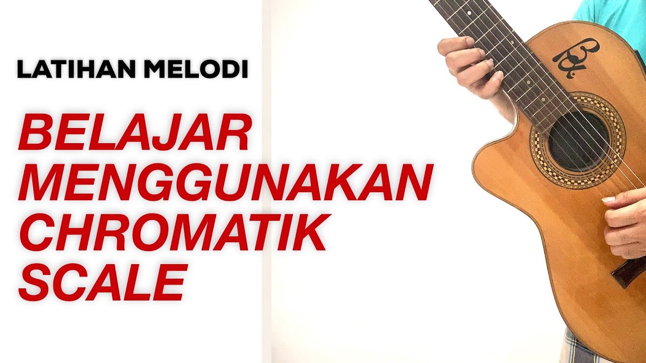 BELAJAR KROMATIK (CHROMATIC) SCALE DAN  BAGAIMANA MENGGUNAKANNYA