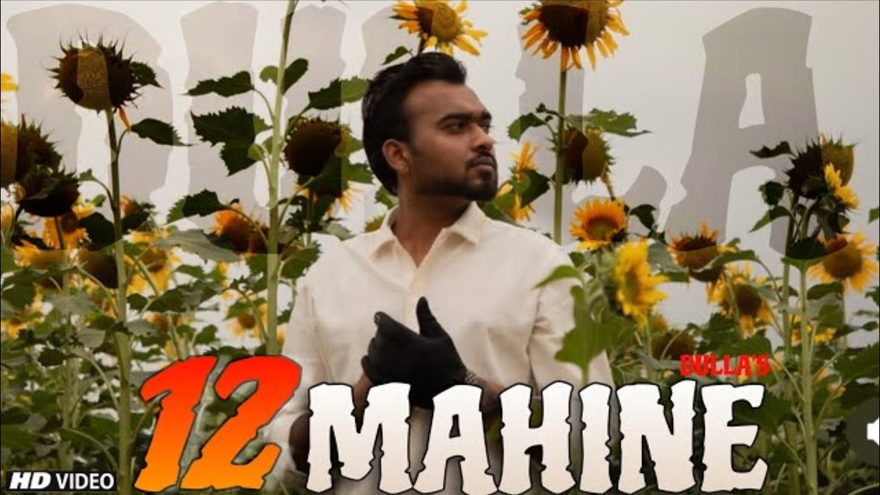 12 Mahine (OFFICIAL SONG) Dhulla, Das Ki Ve Sohneya Ki Aisa Tere Vich Ki, Dulla New Song 12 Mahine