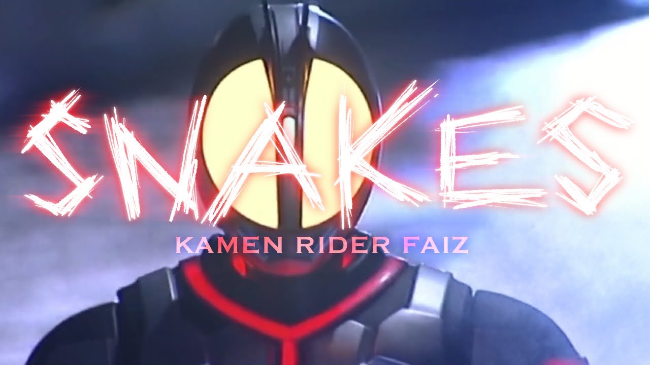 Snakes | Kamen Rider Faiz【AMV/MAD】