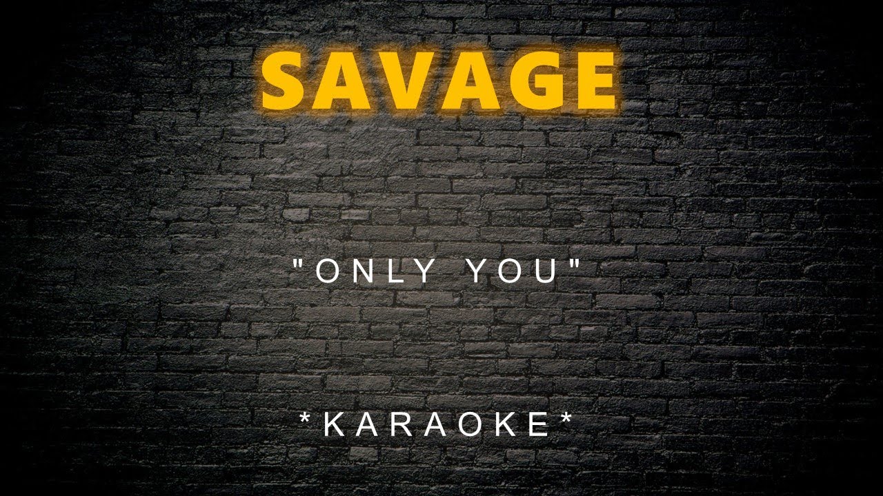 Savage - Only You (Karaoke)