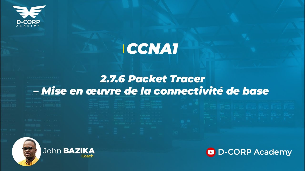 2.7.6 Packet Tracer &ndash; Mise en &oelig;uvre de la connectivit&eacute; de base