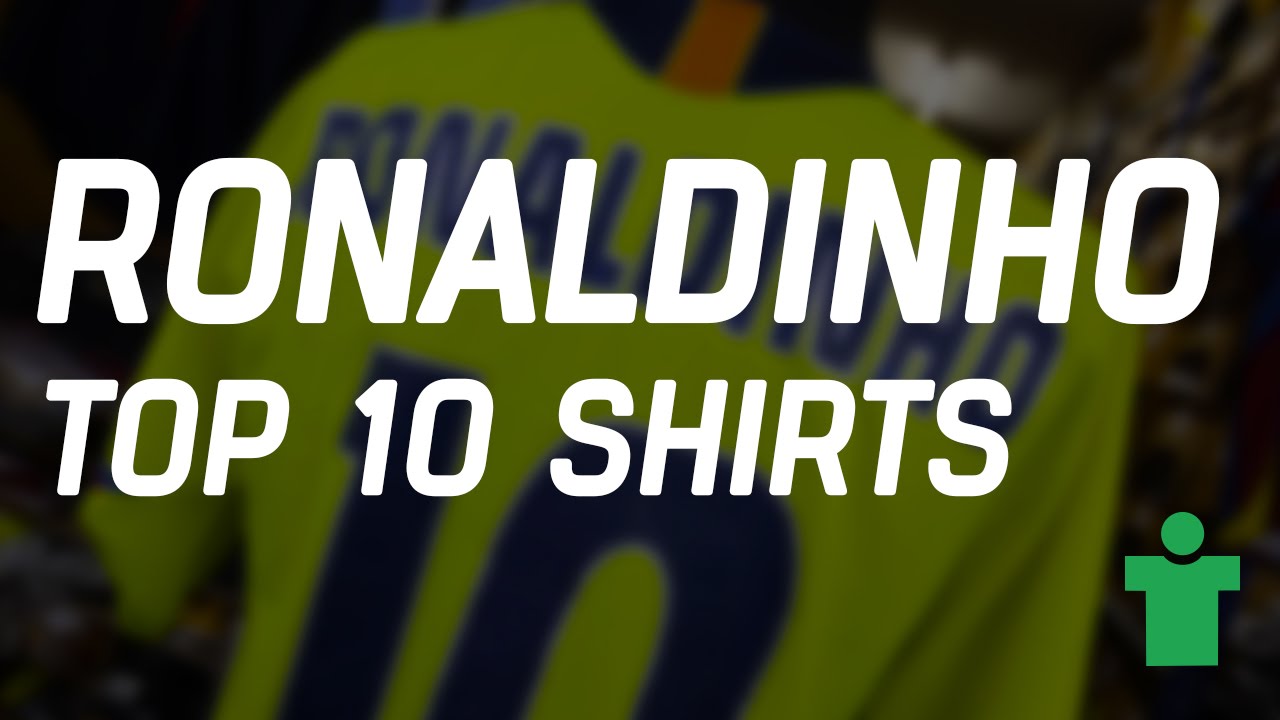 Classic Shirt Friday - Ronaldinho Top 10 Shirts