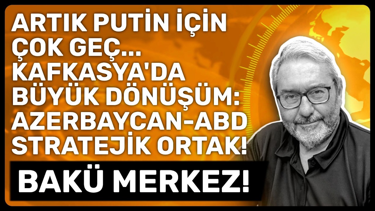 ARTIK PUTİN İÇİN ÇOK GEÇ... KAFKASYA'DA BÜYÜK DÖNÜŞÜM: AZERBAYCAN-ABD STRATEJİK ORTAK! BAKÜ MERKEZ!