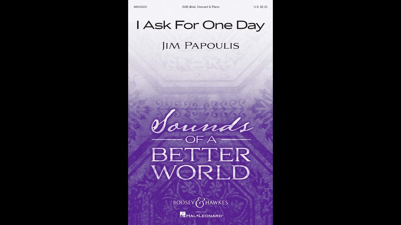 I Ask For One Day (SAB Choir) - by Jim Papoulis