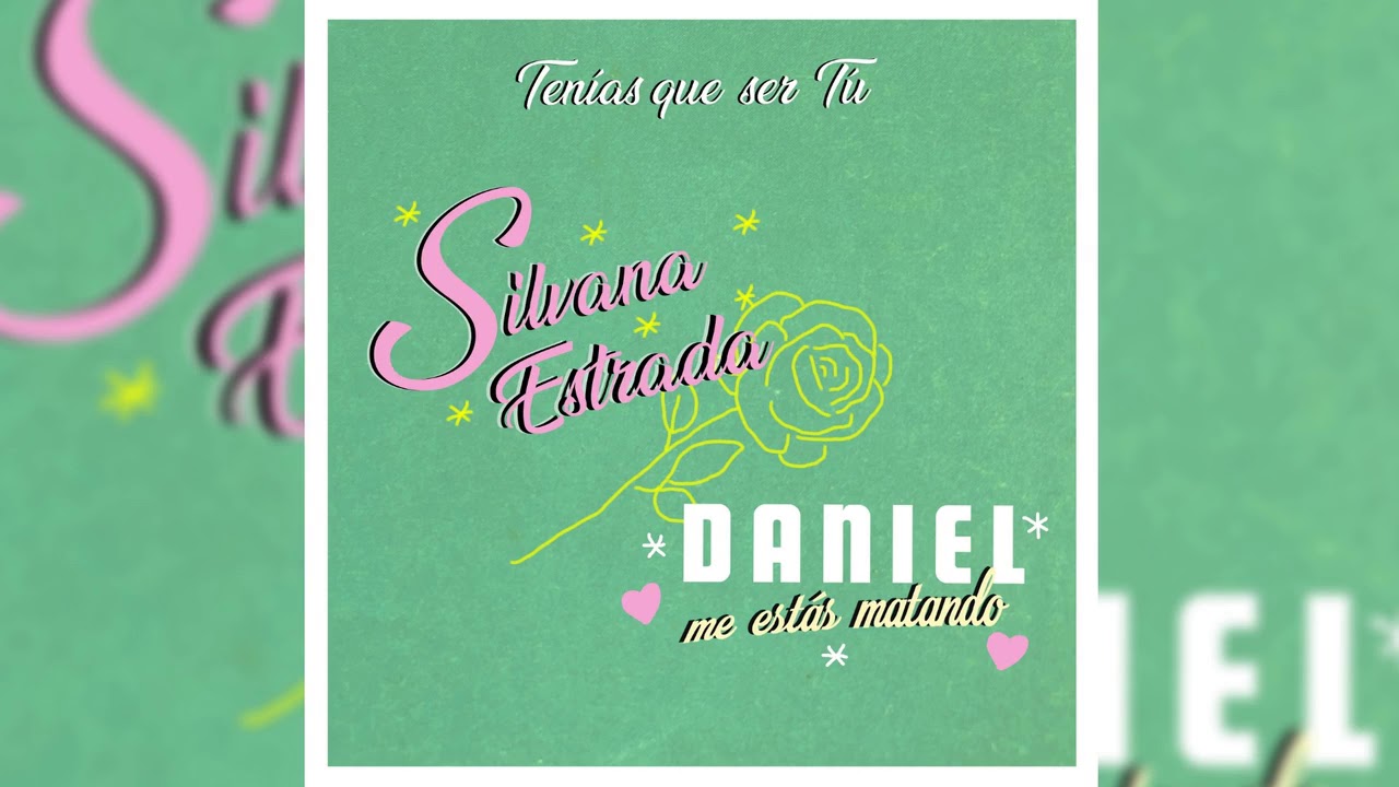 Ten&iacute;as Que Ser T&uacute; - Silvana Estrada & Daniel, Me Est&aacute;s Matando (Audio Oficial)