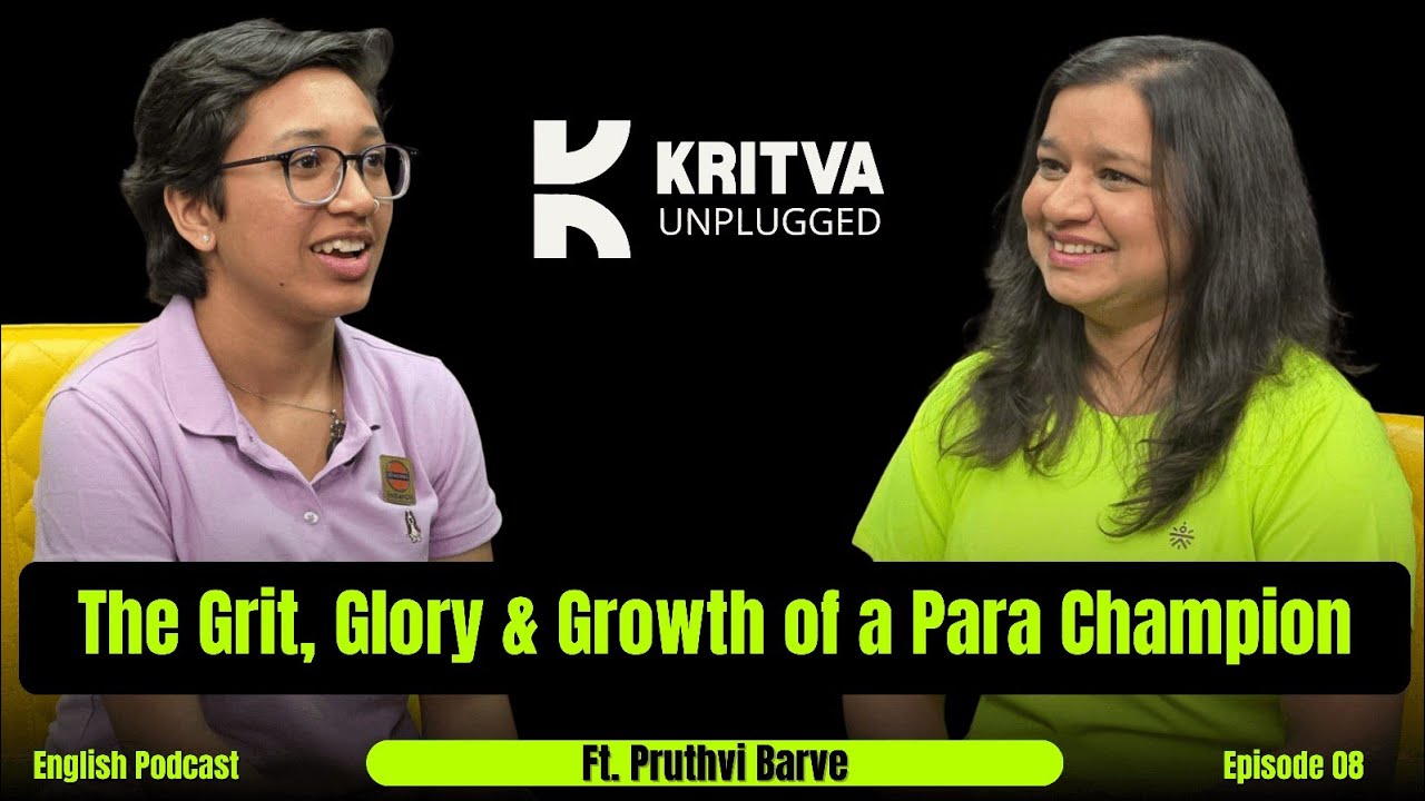 Grit, Glory & Growth of a Para Champion | Kritva Unplugged | Pruthvi Barve| Ep8 | #kritvaunplugged