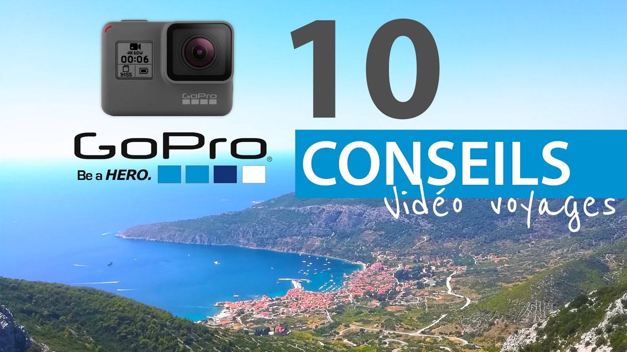 10 conseils vidéo de voyages GOPRO