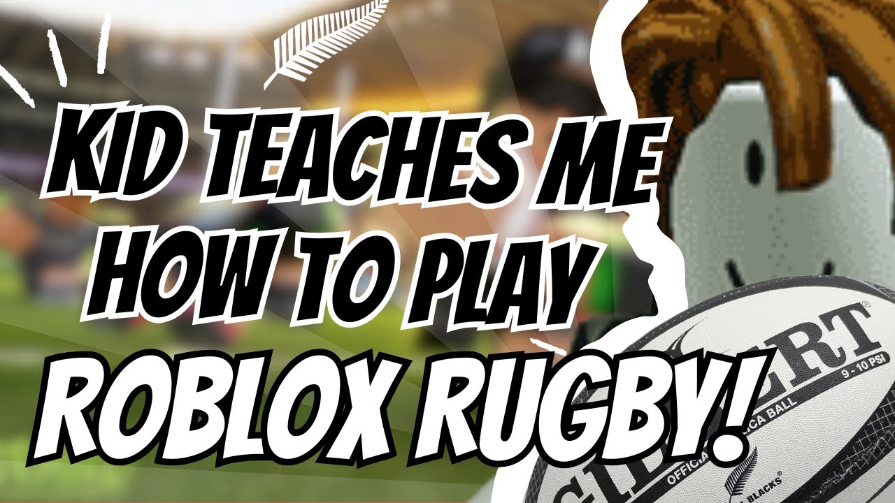 KID TEACHES ME HOW TO PLAY ROBLOX RUGBY (Rugby Rumble)