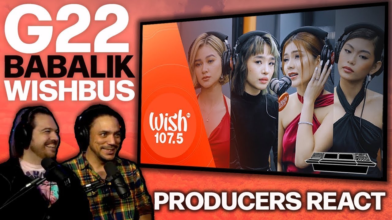 PRODUCERS REACT [ARCHIVE] - G22 Babalik Wish 107.5 Bus Reaction - EVEN BETTER LIVE!