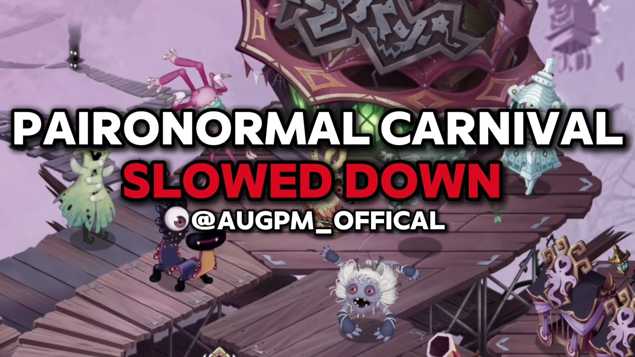 My Singing Monsters | Paironormal Carnival Full Song | Slowed Down 