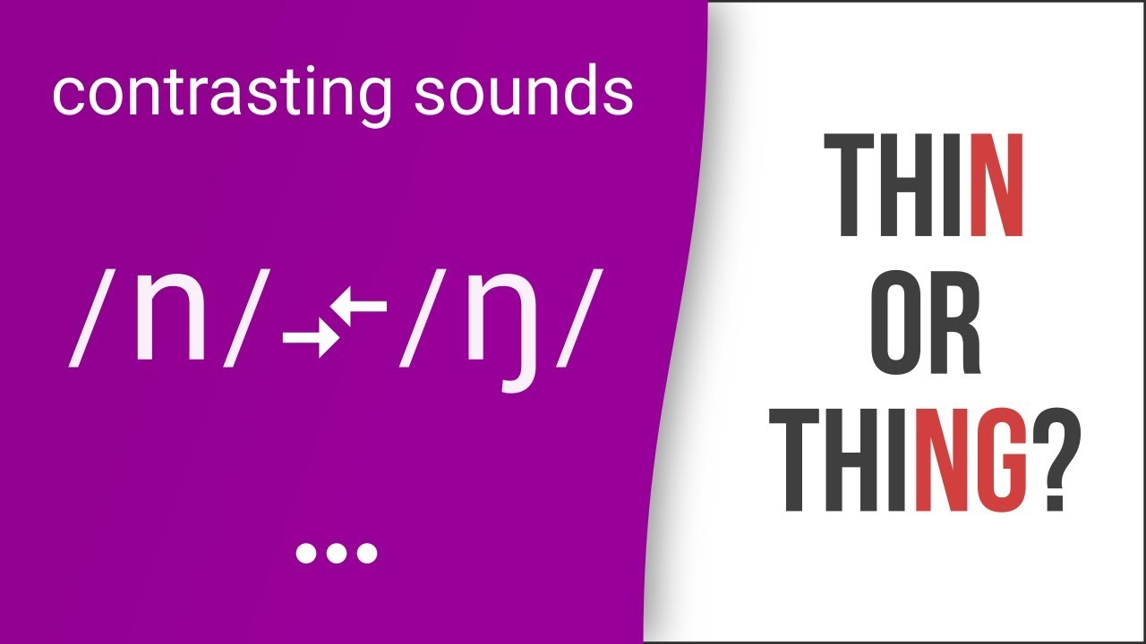 Thin or Thing? Sin or Sing? American English Pronunciation