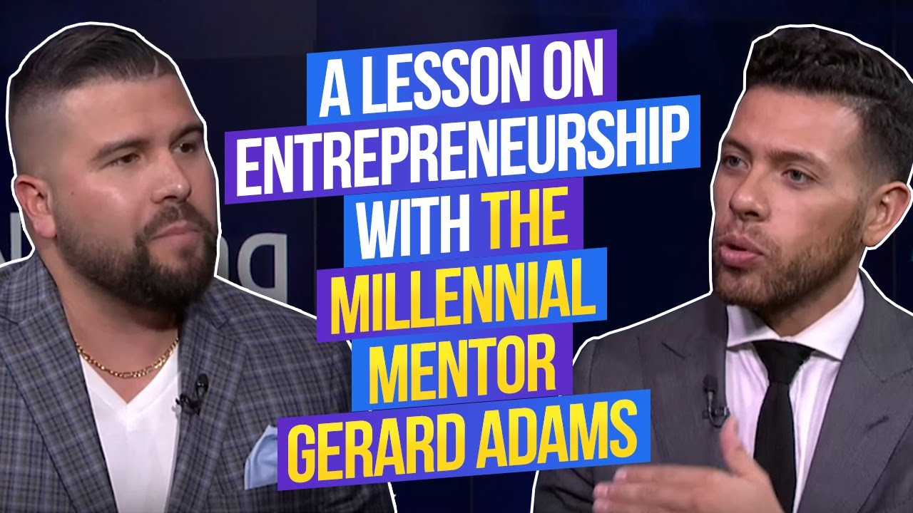 A Lesson on Entrepreneurship with The Millennial Mentor Gerard Adams