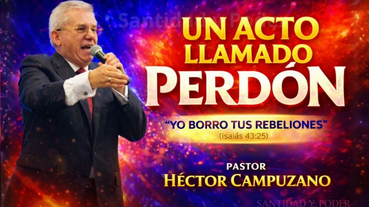 Un acto de perdón. - Pr. Héctor Campuzano 
