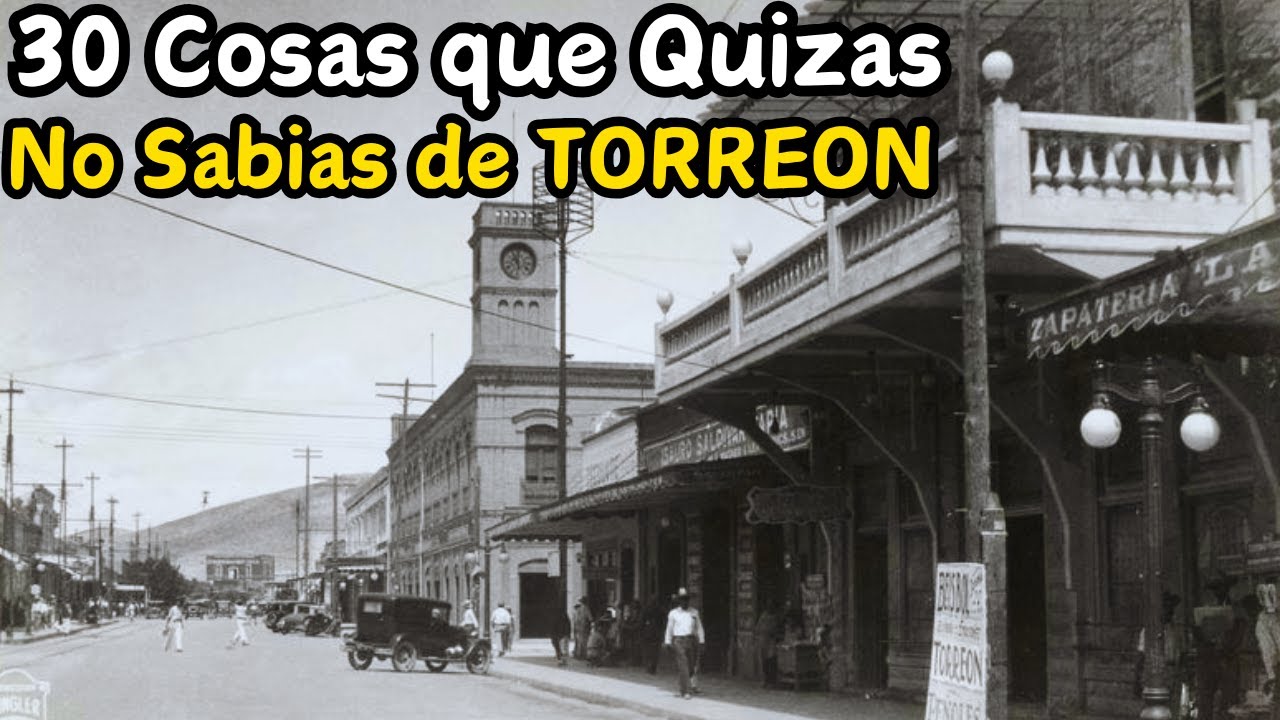30 Cosas que Quizas no Sabias de Torre&oacute;n