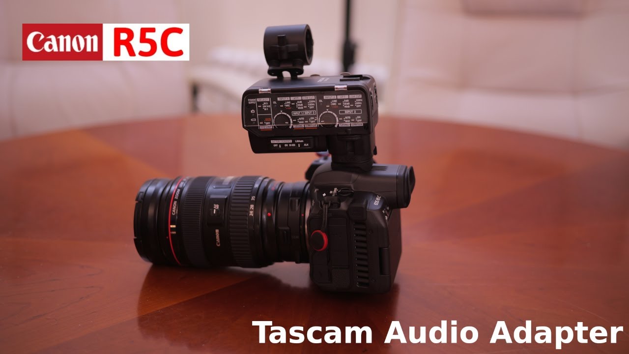 Canon R5C and Tascam Audio Adapter - Full overview