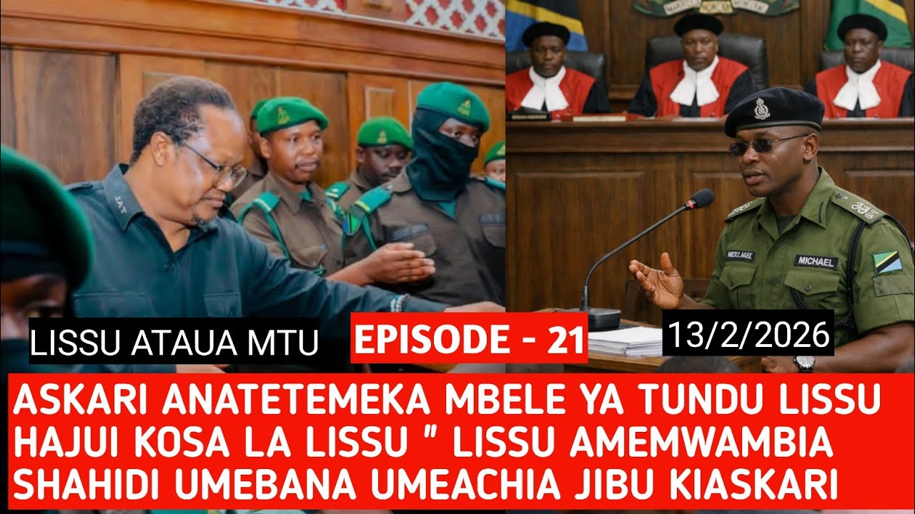 EPISODE 21: SHAHIDI ASKARI AMEYATIMBA HAJUI KOSA LA TUNDU LISSU 