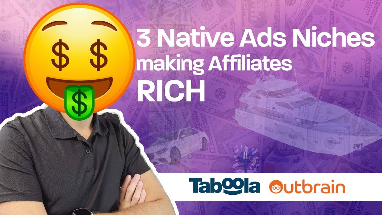 3 Native Ads niches making Affiliates RICH ! (Taboola & Outbrain)