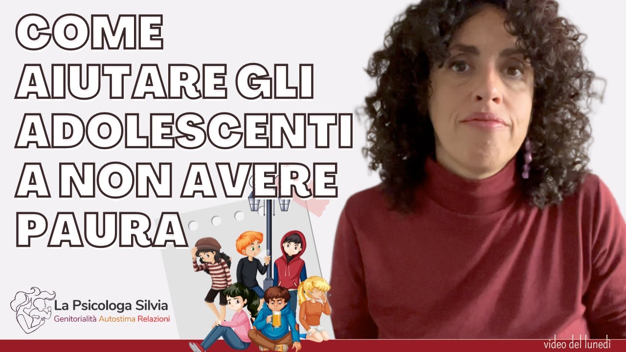 Come aiutare gli adolescenti a non avere paura