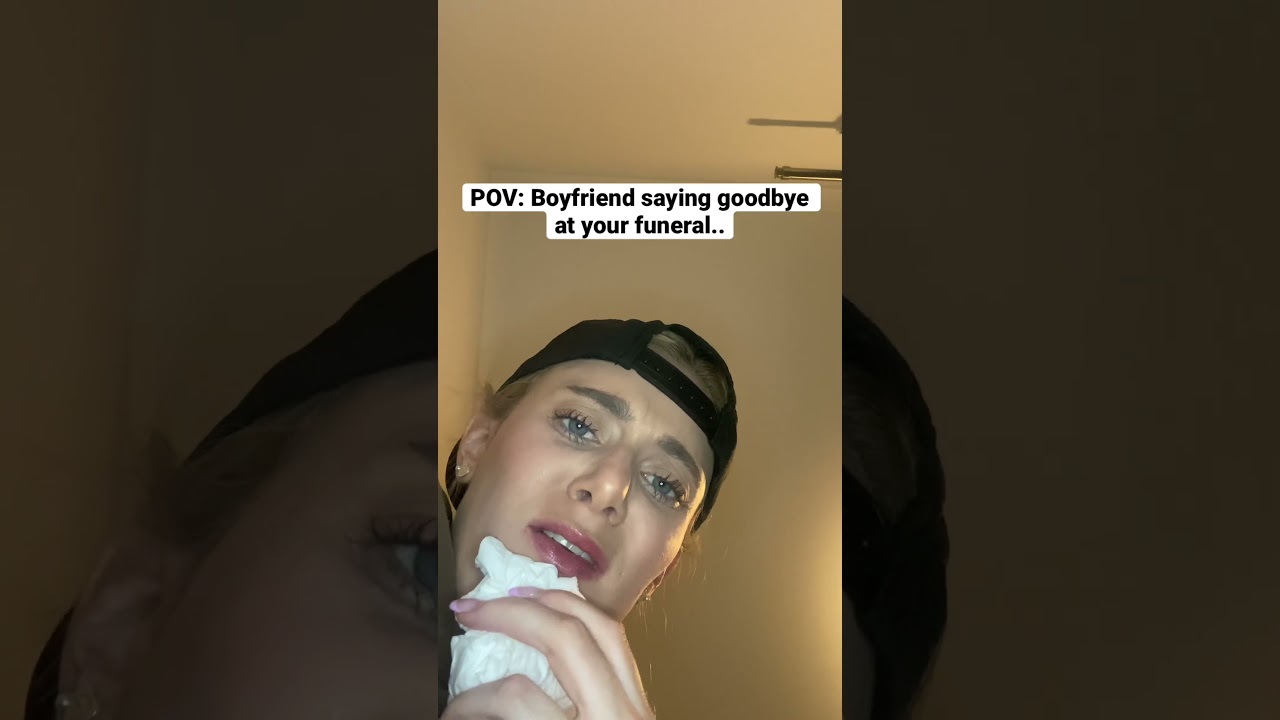 POV: Boyfriend saying goodbye at your funeral.. #pov #datingmemes #comedyskits #funeralmemes #funny