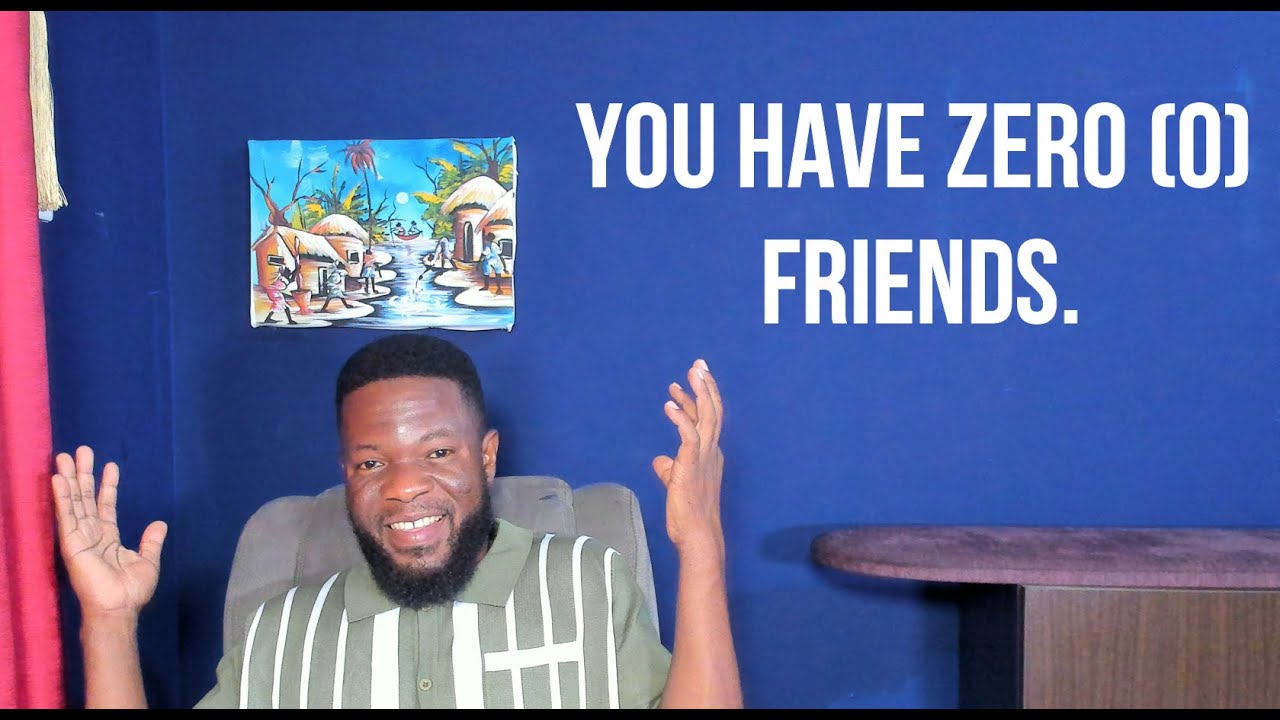 You Have Zero (0) Friends.