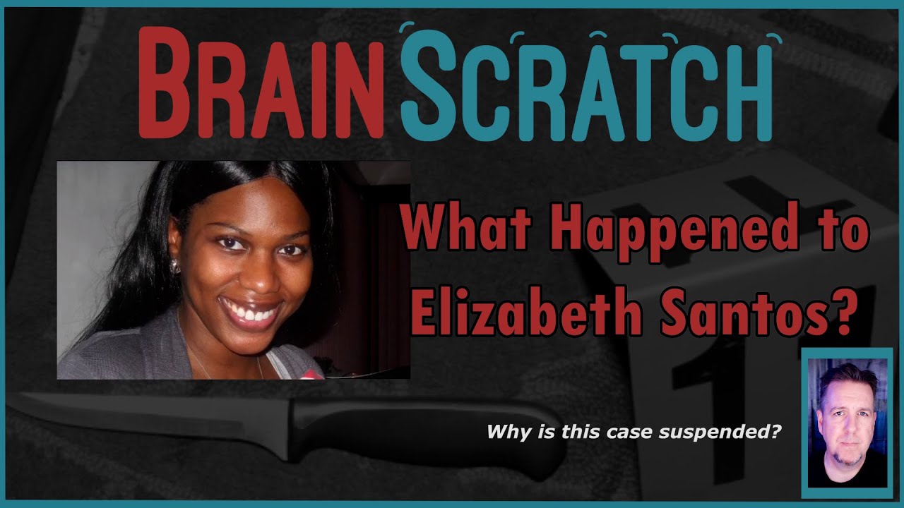 What Happened to Elizabeth Santos?  BRAINSCRATCH