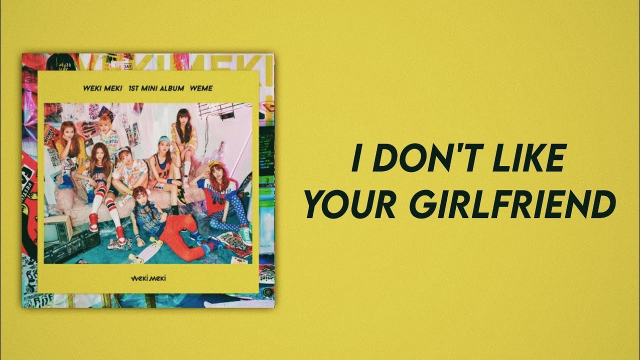 Weki Meki - I Don'T Like Your Girlfriend (Slow Version)