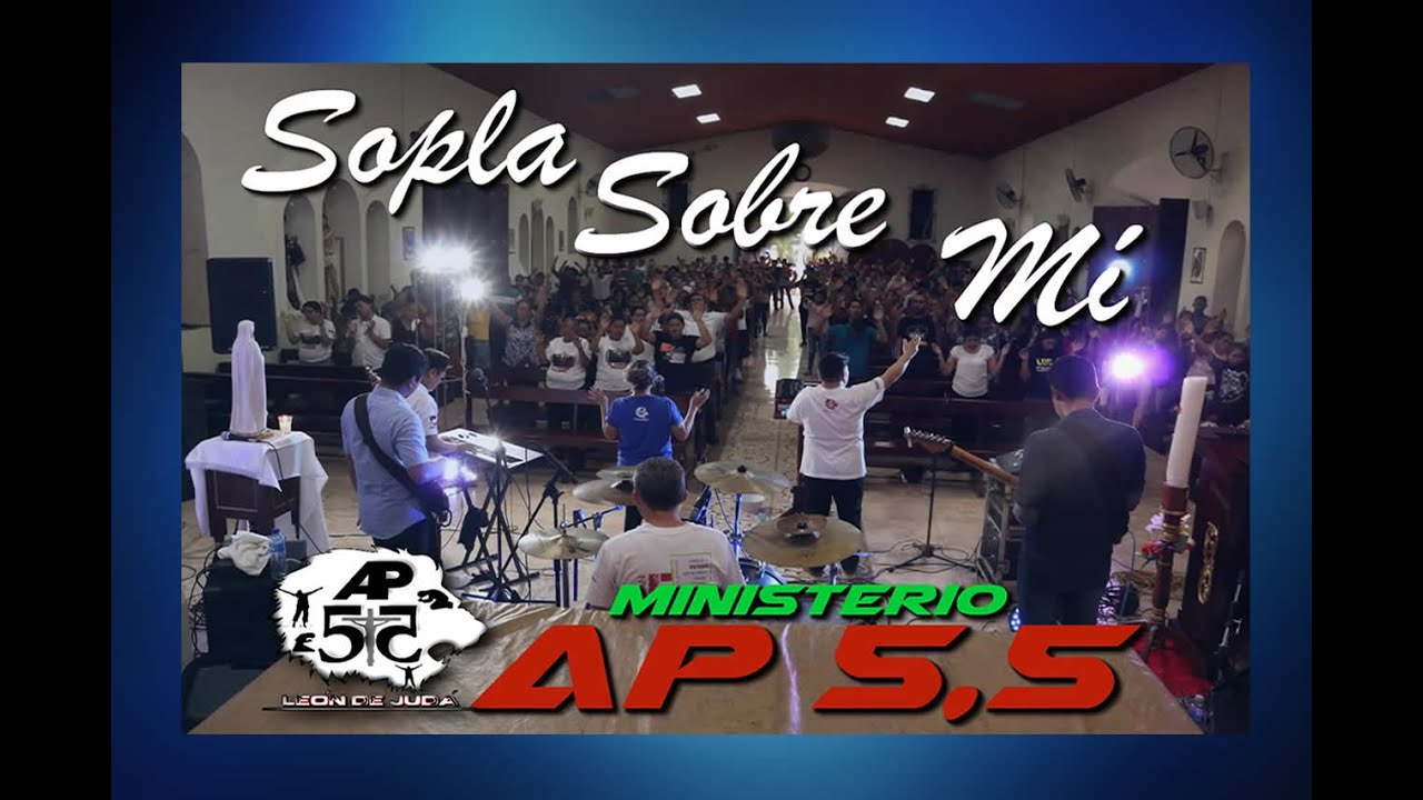 Sopla Sobre Mí  -  Ministerio AP 5,5