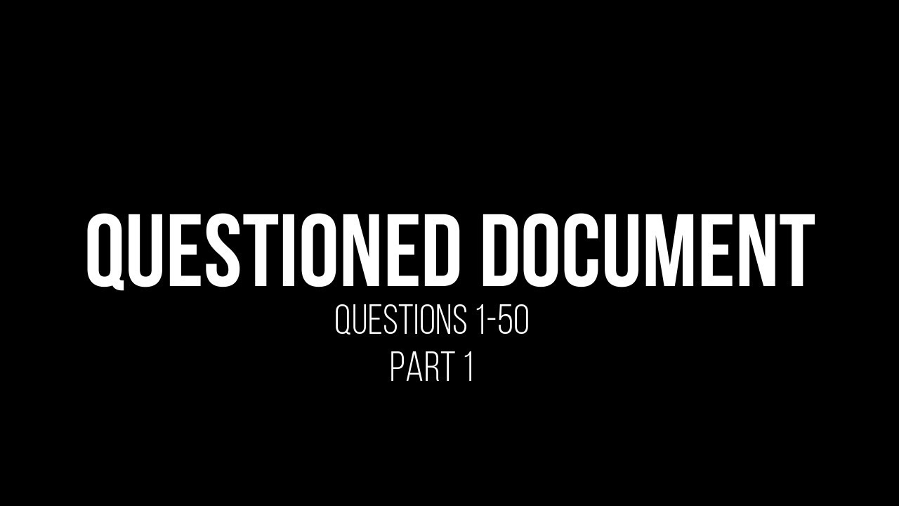 Questioned Document; Questions 1 - 50
