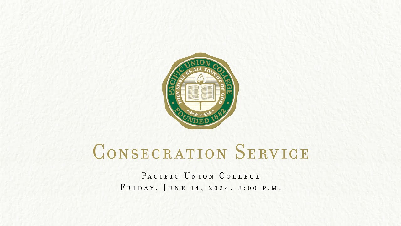 Pacific Union College - Consecration 2024